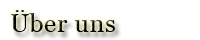 Ueber uns